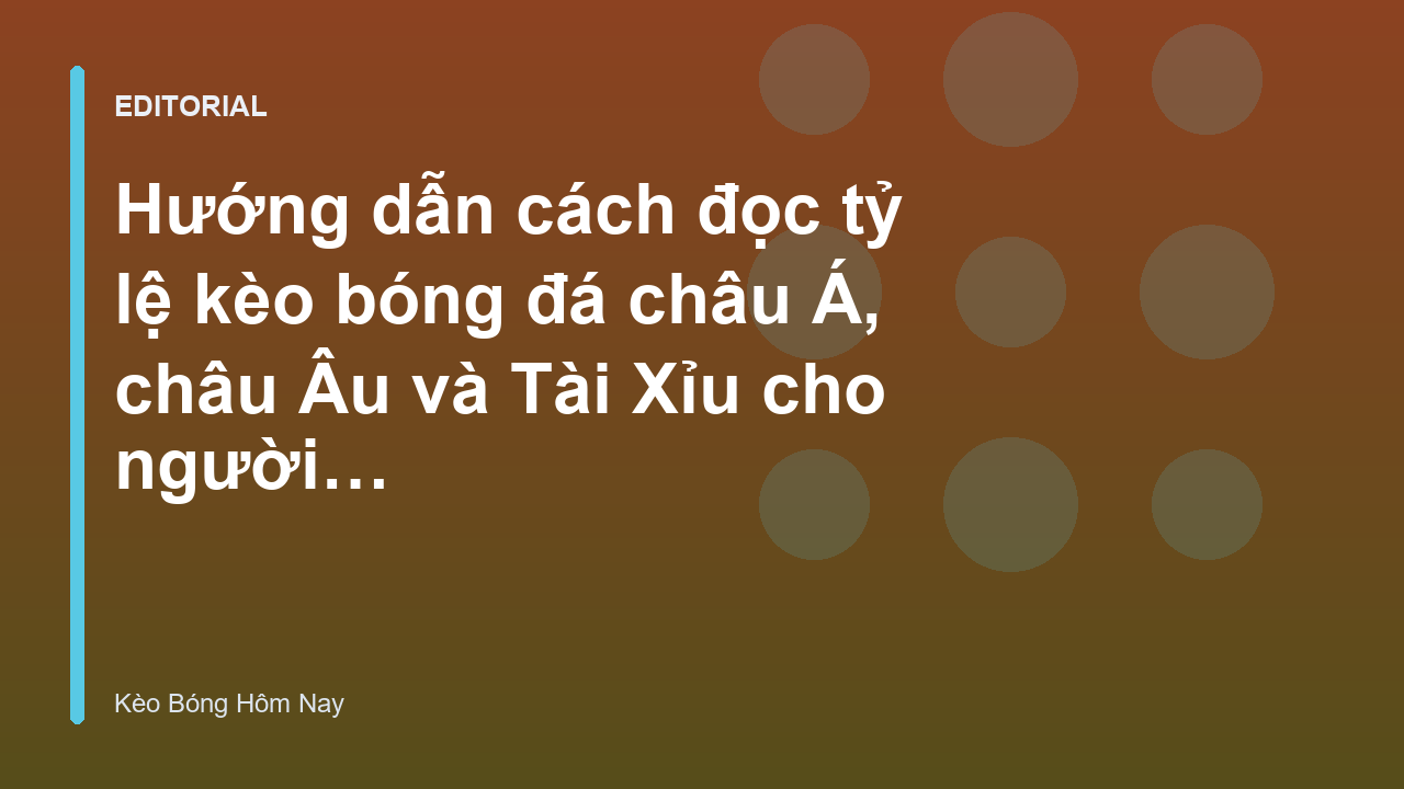 Hướng dẫn cách đọc tỷ lệ kèo bóng đá cho người mới