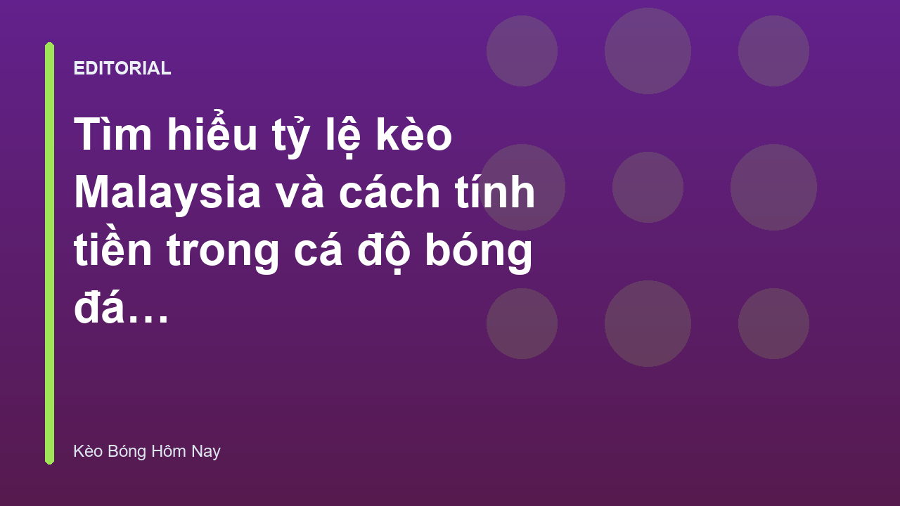 Bảng tỷ lệ kèo Malaysia trên giao diện nhà cái